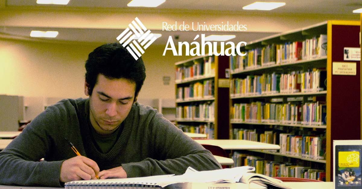 7 razones por las que la Red de Universidades Anáhuac es tu mejor opción universitaria